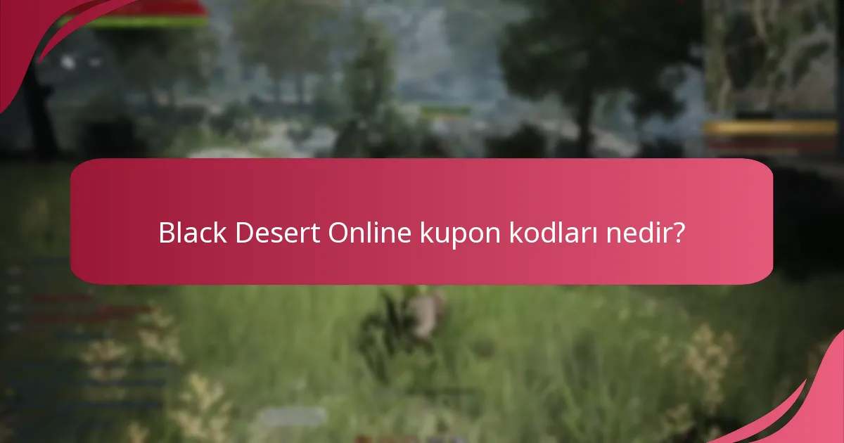 Black Desert Online’da kupon kodu kullanmanın faydaları nelerdir?