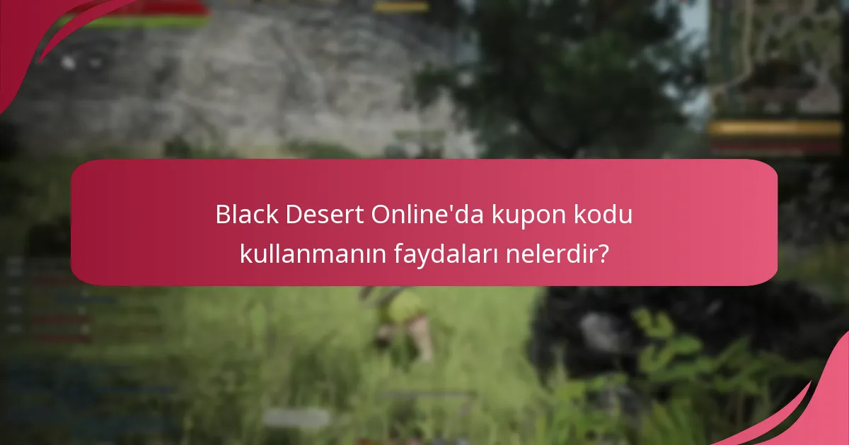 Black Desert Online kupon kodları hakkında sıkça sorulan sorular nelerdir?