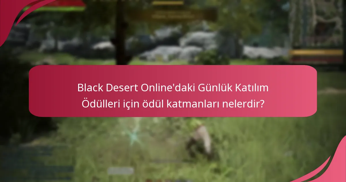 Günlük Katılım Ödülleri aracılığıyla hangi eşyalar kazanılabilir?