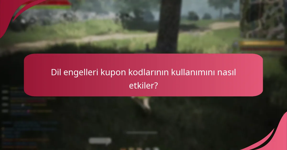 Dil engelleri kupon kodlarının kullanımını nasıl etkiler?