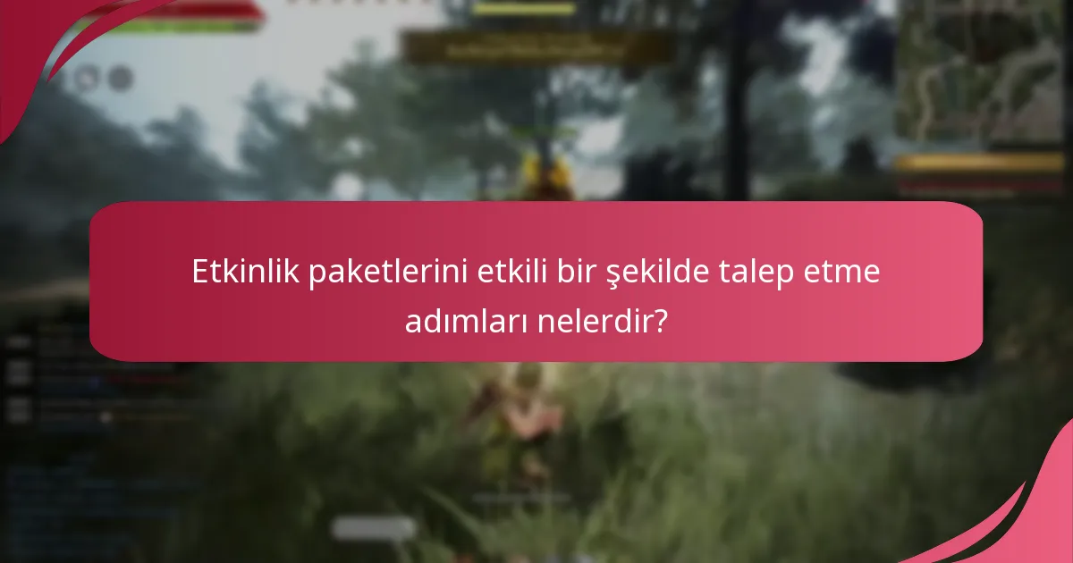 Oyuncular etkinlik talep paketlerinden nasıl maksimum fayda sağlayabilir?