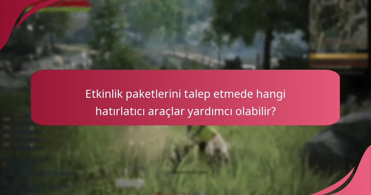 Siyah Çöl Çevrimiçi etkinlik talep paketlerini nasıl takip edebilirim?
