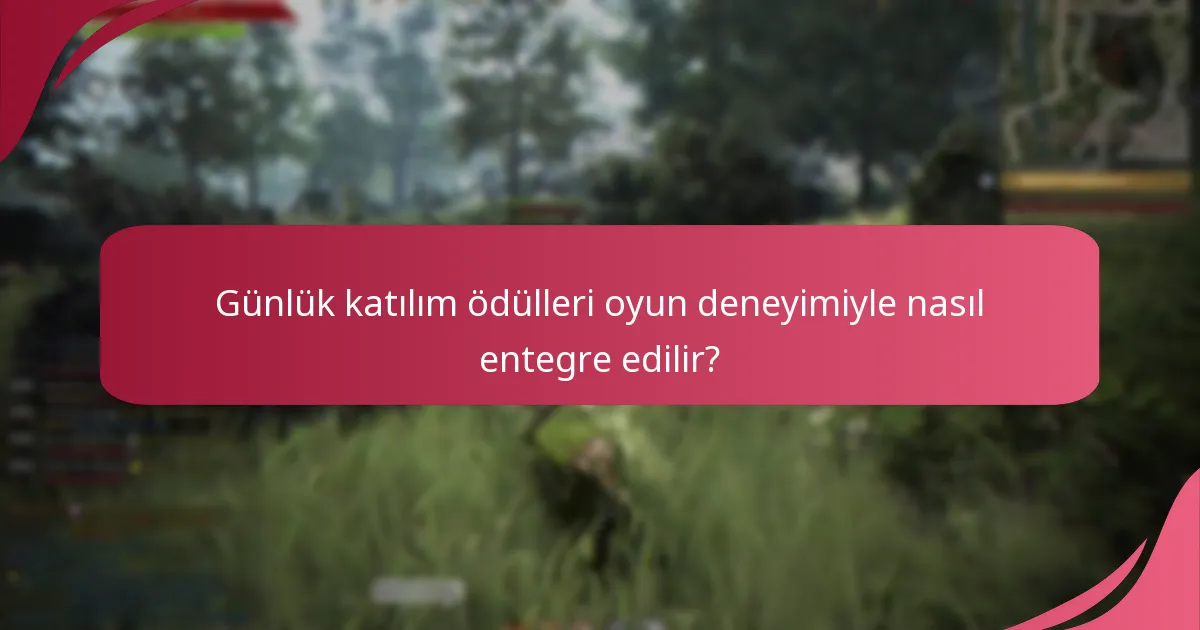 Oyuncular günlük katılım ödülleriyle deneyimlerini nasıl artırabilir?