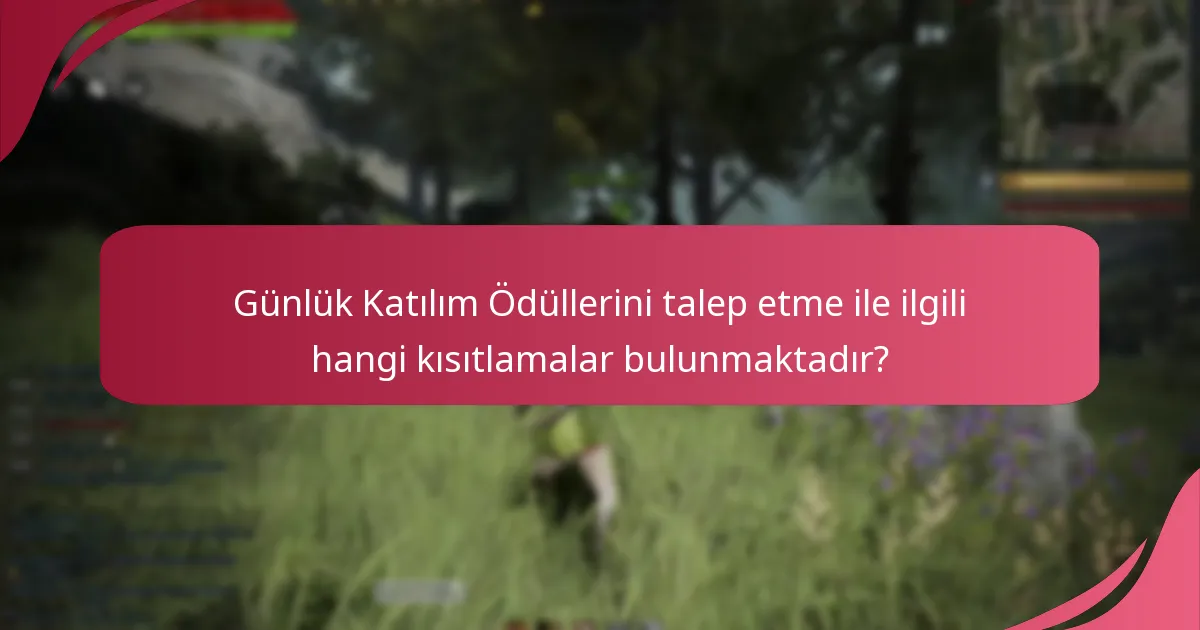 Günlük Katılım Ödüllerini etkileyen son güncellemeler nelerdir?