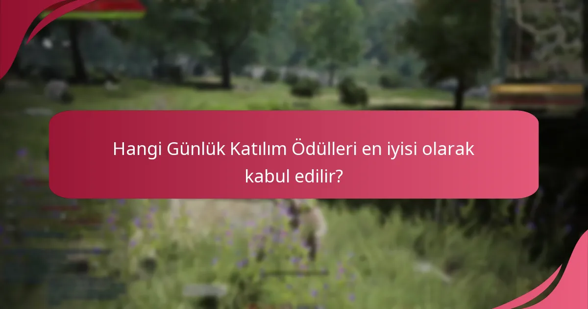 Günlük Katılım Ödüllerine katılımınızı nasıl optimize edersiniz?