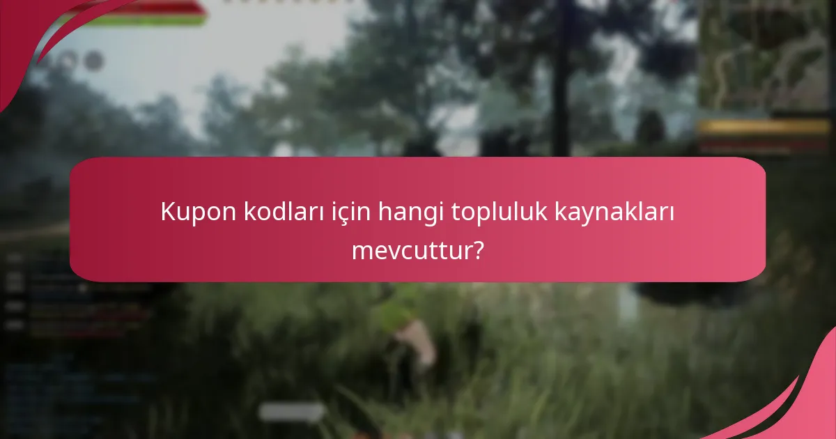 Kupon kodları için hangi topluluk kaynakları mevcuttur?