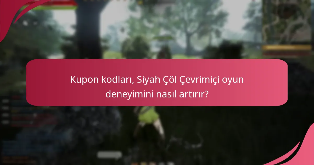 Kupon kodları, Siyah Çöl Çevrimiçi oyun deneyimini nasıl artırır?