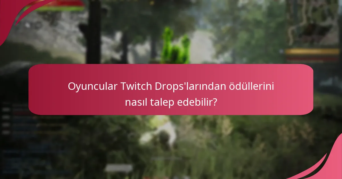 Siyah Çöl Çevrimiçi’de Twitch Drops için uygunluk kriterleri nelerdir?