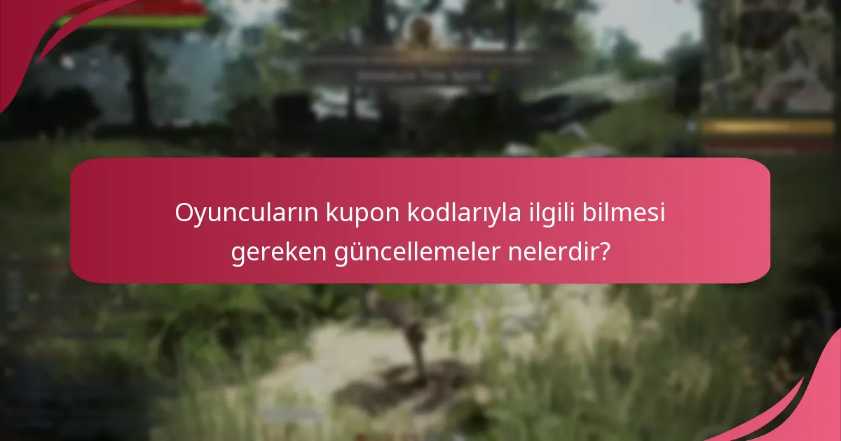 Oyuncuların kupon kodlarıyla ilgili bilmesi gereken güncellemeler nelerdir?