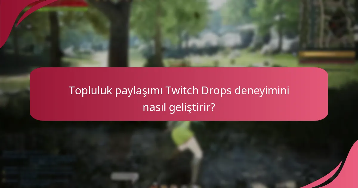 Twitch Drops kazanmak için en iyi uygulamalar nelerdir?