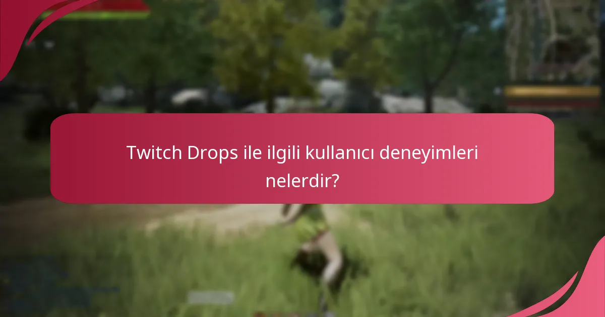 Topluluk paylaşımı Twitch Drops deneyimini nasıl geliştirir?