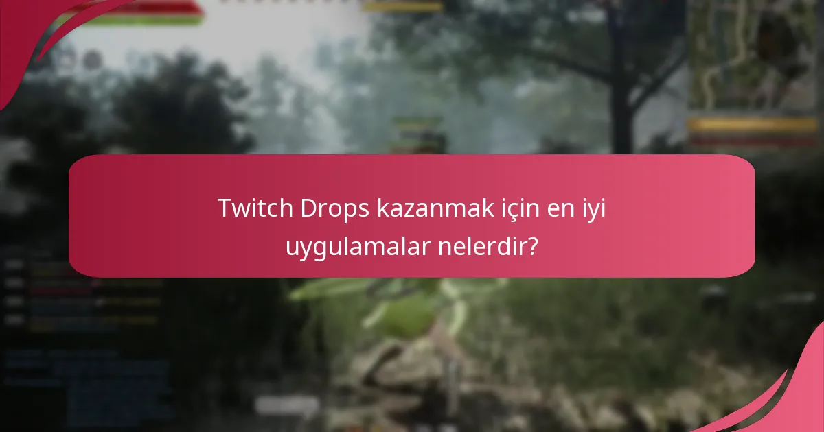Twitch Drops ile ilgili kullanıcı deneyimleri nelerdir?