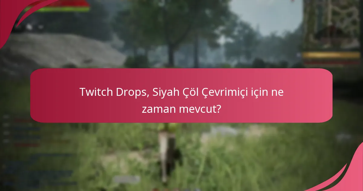 Twitch Drops, Siyah Çöl Çevrimiçi için ne zaman mevcut?