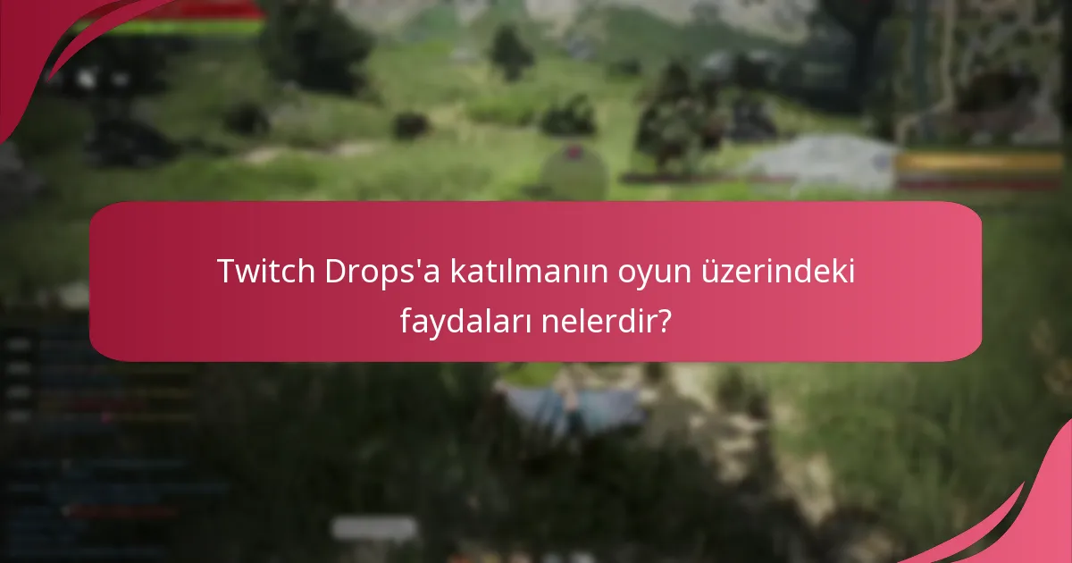 Twitch Drops, oyun deneyimimi nasıl geliştirebilir?