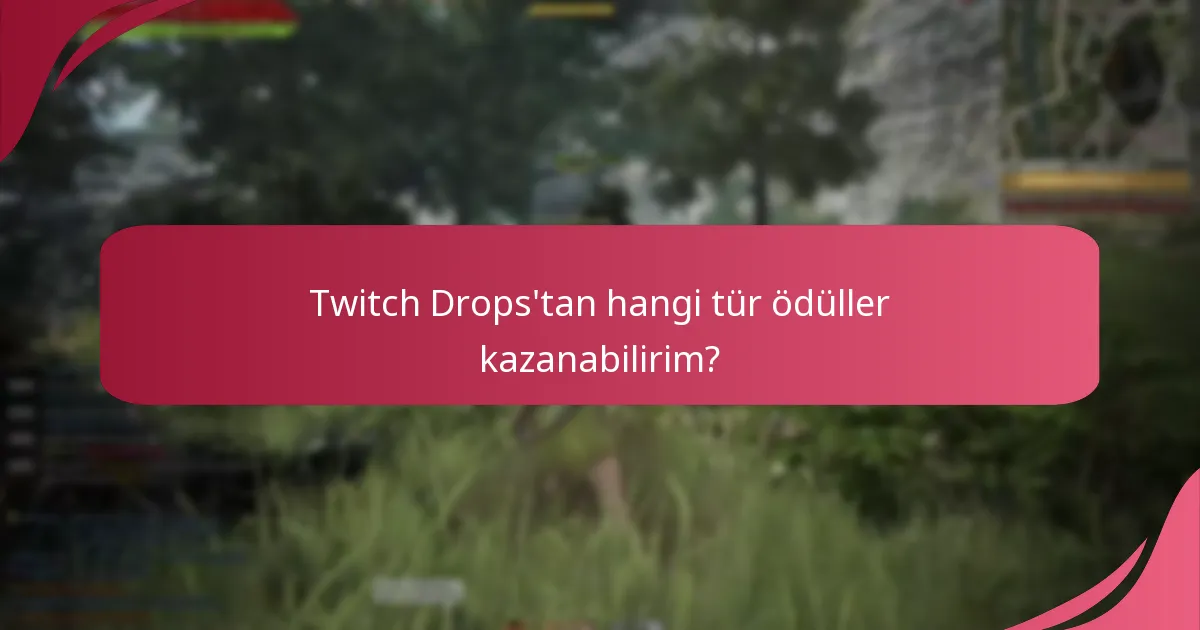 Twitch Drops’a katılmanın oyun üzerindeki faydaları nelerdir?